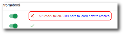The image shows a notification on a digital interface, possibly a web browser or an application named 'Chromebook'. It indicates that an 'API check failed' and provides a link to learn how to resolve the issue.