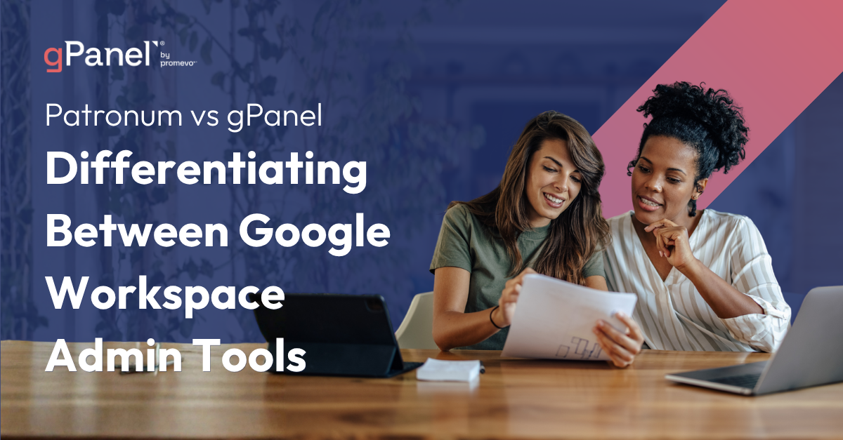 Patronum Vs. gPanel: Differentiating Between Google Workspace Admin Tools